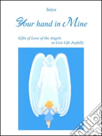 Your hand in Mine. E-book. Formato Mobipocket ebook di Satya