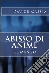 Abisso di anime (Il Ritornato Vol. 1). E-book. Formato EPUB ebook di Davide Cassia