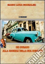 Un cubano alla ricerca della sua identità - II edizione . E-book. Formato EPUB ebook