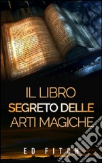 Il libro segreto delle arti magiche. E-book. Formato Mobipocket