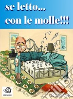 ...se letto...con le molle!!!.... E-book. Formato EPUB