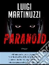 Paranoid - Il piano del male . E-book. Formato EPUB ebook di Luigi Martinuzzi