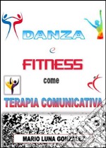 Danza e fitness come terapia comunicativa. E-book. Formato EPUB ebook