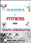 Danza e fitness come terapia comunicativa. E-book. Formato EPUB ebook