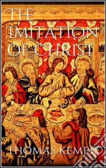 The Imitation of Christ . E-book. Formato Mobipocket ebook di Kempis Thomas