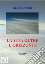 La vita oltre l'orizzonte. E-book. Formato EPUB ebook