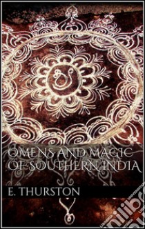 Omens and magic of Southern India. E-book. Formato EPUB ebook di Edgar Thurston