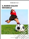 Il Nuovo Calcio Giovanile . E-book. Formato EPUB ebook