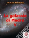 La galassia di Madre - V. E-book. Formato EPUB ebook