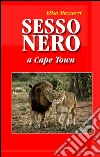 Sesso nero a Cape Town. E-book. Formato Mobipocket ebook di Elisa Mazzarri