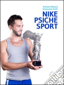 Nike Psiche Sport. E-book. Formato Mobipocket ebook di Nocera Antonio Emanuele Grilli