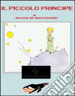 IL PICCOLO PRINCIPE di Antoine de Saint-Exupéry (traduzione). E-book. Formato EPUB ebook