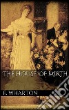 The house of mirth. E-book. Formato EPUB ebook