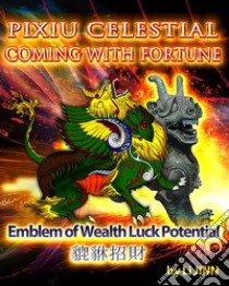 PiXiu Celestial  Coming With  Fortune. E-book. Formato EPUB ebook di Li Jinn