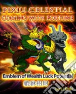 PiXiu Celestial  Coming With  Fortune. E-book. Formato EPUB ebook