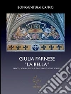 Giulia Farnese la bella. Amori, potere, storia, arte e mito in antica nobiltà. E-book. Formato EPUB ebook di Caprio Bonaventura