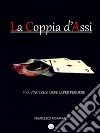 La Coppia D'Assi: Per vincere si deve saper perdere. E-book. Formato PDF ebook