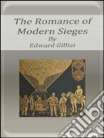 The romance of modern sieges. E-book. Formato EPUB ebook