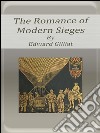 The romance of modern sieges. E-book. Formato EPUB ebook