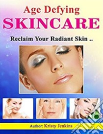 Age defying skincare. E-book. Formato EPUB ebook di Kristy Jenkins