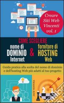 Come scegliere nome di dominio intenet e fornitore di hosting web. E-book. Formato EPUB ebook di Jack Ventura