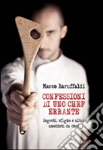 confessioni di uno chef errante segreti, sfighe e altri aneddoti da chef. E-book. Formato EPUB ebook