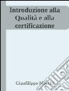 Introduzione alla qualita' e alla certificazione per epub 16 10 15. E-book. Formato EPUB ebook