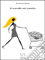 Il cervello nel carrello. E-book. Formato Mobipocket ebook