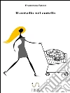 Il cervello nel carrello. E-book. Formato Mobipocket ebook di Francesca Russo