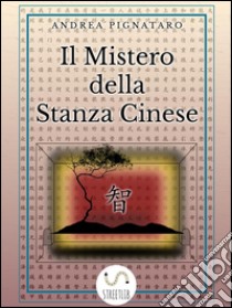 Il mistero della stanza cinese. E-book. Formato EPUB ebook di Andrea Pignataro