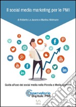 Il social media marketing per le PMI. Guida all'uso dei social media nella Piccola e Media Impresa.. E-book. Formato PDF