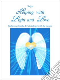 Helping with Light and Love. E-book. Formato Mobipocket ebook di Satya