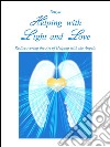 Helping with light and love. Rediscovering the art of helping with the angels. E-book. Formato PDF ebook