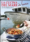 La cucina del mare a bordo: Mangiando e bevendo sotto costa. E-book. Formato PDF ebook di Peppino Manzi