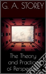 The Theory and Practice of Perspective . E-book. Formato EPUB ebook