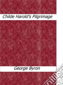 Childe Harold's pilgrimage. E-book. Formato Mobipocket ebook di George Byron