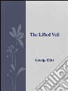 The lifted veil. E-book. Formato Mobipocket ebook