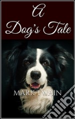 A dog's tale. E-book. Formato EPUB ebook