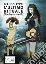 L'ultimo rituale (Shardana a cavallo). E-book. Formato EPUB