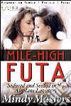 Mile-High Futa: Seduced and Seeded in the Airplane Lavatory (Futanari on Female Fertile First). E-book. Formato EPUB ebook di Mindy Masters