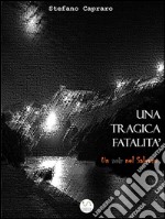 Unàtragicàfatalità (un noir nel Salento). E-book. Formato EPUB