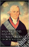 Washington's Masonic Correspondence . E-book. Formato EPUB ebook