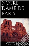Notre Dame De Paris. E-book. Formato Mobipocket ebook di Victor Hugo