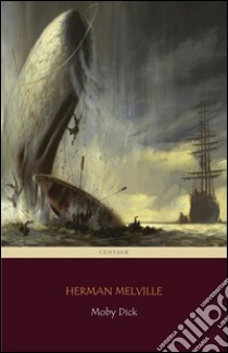 Moby Dick (Centaur Classics)  [The 100 greatest novels of all time - #5]. E-book. Formato Mobipocket ebook di Herman Melville