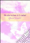 Di che colore è il cielo?. E-book. Formato EPUB ebook di Ylenia Pizzetti