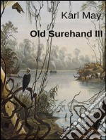 Old Surehand III. E-book. Formato EPUB ebook