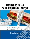 Cucinando Paleo dalla dispensa di Sergio: senza glutine, senza grano, senza lattosio. E-book. Formato EPUB ebook