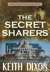 The secret sharers. E-book. Formato EPUB ebook di Keith Dixon