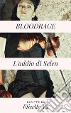 BloodRage, L'addio di Selen. E-book. Formato EPUB ebook di Eliselle Yu