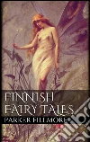 Finnish fairy tales. E-book. Formato EPUB ebook di Parker Fillmore